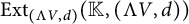 upper E x t Subscript left parenthesis normal upper Lamda upper V comma d right parenthesis Baseline left parenthesis double struck upper K comma left parenthesis normal upper Lamda upper V comma d right parenthesis right parenthesis