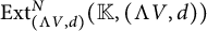 upper E x t Subscript left parenthesis normal upper Lamda upper V comma d right parenthesis Superscript upper N Baseline left parenthesis double struck upper K comma left parenthesis normal upper Lamda upper V comma d right parenthesis right parenthesis
