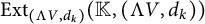 upper E x t Subscript left parenthesis normal upper Lamda upper V comma d Sub Subscript k Subscript right parenthesis Baseline left parenthesis double struck upper K comma left parenthesis normal upper Lamda upper V comma d Subscript k Baseline right parenthesis right parenthesis