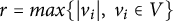 r equals m a x left brace StartAbsoluteValue v Subscript i Baseline EndAbsoluteValue comma v Subscript i Baseline element of upper V right brace