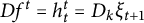 upper D f Superscript t Baseline equals h Subscript t Superscript t Baseline equals upper D Subscript k Baseline xi Subscript t plus 1