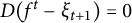 upper D left parenthesis f Superscript t Baseline minus xi Subscript t plus 1 Baseline right parenthesis equals 0