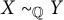 upper X tilde Subscript double struck upper Q Baseline upper Y