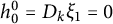 h 0 Superscript 0 Baseline equals upper D Subscript k Baseline xi 1 equals 0