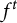 f Superscript t