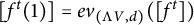 left bracket f Superscript t Baseline left parenthesis 1 right parenthesis right bracket equals e v Subscript left parenthesis normal upper Lamda upper V comma d right parenthesis Baseline left parenthesis left bracket f Superscript t Baseline right bracket right parenthesis