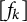 left bracket f Subscript k Baseline right bracket