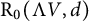 normal upper R 0 left parenthesis normal upper Lamda upper V comma d right parenthesis
