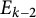 upper E Subscript k minus 2