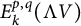 upper E Subscript k Superscript p comma q Baseline left parenthesis normal upper Lamda upper V right parenthesis