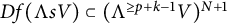 upper D f left parenthesis normal upper Lamda s upper V right parenthesis subset of left parenthesis normal upper Lamda Superscript greater than or equals p plus k minus 1 Baseline upper V right parenthesis Superscript upper N plus 1