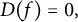 upper D left parenthesis f right parenthesis equals 0 comma
