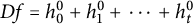 upper D f equals h 0 Superscript 0 Baseline plus h 1 Superscript 0 Baseline plus midline horizontal ellipsis plus h Subscript t Superscript 0