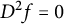 upper D squared f equals 0