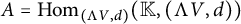 upper A equals hom Subscript left parenthesis normal upper Lamda upper V comma d right parenthesis Baseline left parenthesis double struck upper K comma left parenthesis normal upper Lamda upper V comma d right parenthesis right parenthesis