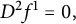 upper D squared f Superscript 1 Baseline equals 0 comma