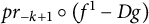p r Subscript negative k plus 1 ring left parenthesis f Superscript 1 Baseline minus upper D g right parenthesis