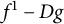 f Superscript 1 Baseline minus upper D g