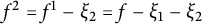 f squared equals f Superscript 1 Baseline minus xi 2 equals f minus xi 1 minus xi 2