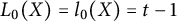 upper L 0 left parenthesis upper X right parenthesis equals l 0 left parenthesis upper X right parenthesis equals t minus 1