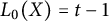 upper L 0 left parenthesis upper X right parenthesis equals t minus 1