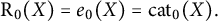 normal upper R 0 left parenthesis upper X right parenthesis equals e 0 left parenthesis upper X right parenthesis equals cat 0 left parenthesis upper X right parenthesis period