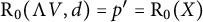 normal upper R 0 left parenthesis normal upper Lamda upper V comma d right parenthesis equals p prime equals normal upper R 0 left parenthesis upper X right parenthesis