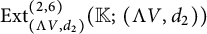 upper E x t Subscript left parenthesis normal upper Lamda upper V comma d 2 right parenthesis Superscript left parenthesis 2 comma 6 right parenthesis Baseline left parenthesis double struck upper K semicolon left parenthesis normal upper Lamda upper V comma d 2 right parenthesis right parenthesis