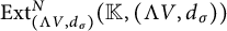 upper E x t Subscript left parenthesis normal upper Lamda upper V comma d Sub Subscript sigma Subscript right parenthesis Superscript upper N Baseline left parenthesis double struck upper K comma left parenthesis normal upper Lamda upper V comma d Subscript sigma Baseline right parenthesis right parenthesis