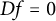 upper D f equals 0