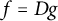f equals upper D g