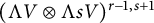 left parenthesis normal upper Lamda upper V circled times normal upper Lamda s upper V right parenthesis Superscript r minus 1 comma s plus 1