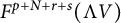 upper F Superscript p plus upper N plus r plus s Baseline left parenthesis normal upper Lamda upper V right parenthesis