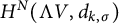 upper H Superscript upper N Baseline left parenthesis normal upper Lamda upper V comma d Subscript k comma sigma Baseline right parenthesis