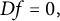 upper D f equals 0 comma