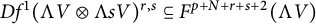 upper D f Superscript 1 Baseline left parenthesis normal upper Lamda upper V circled times normal upper Lamda s upper V right parenthesis Superscript r comma s Baseline subset of or equal to upper F Superscript p plus upper N plus r plus s plus 2 Baseline left parenthesis normal upper Lamda upper V right parenthesis
