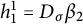 h 1 Superscript 1 Baseline equals upper D Subscript sigma Baseline beta 2