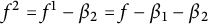 f squared equals f Superscript 1 Baseline minus beta 2 equals f minus beta 1 minus beta 2