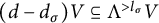 left parenthesis d minus d Subscript sigma Baseline right parenthesis upper V subset of or equal to normal upper Lamda Superscript greater than l Super Subscript sigma Baseline upper V