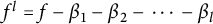 f Superscript l Baseline equals f minus beta 1 minus beta 2 minus midline horizontal ellipsis minus beta Subscript l