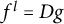 f Superscript l Baseline equals upper D g