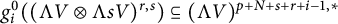 g Subscript i Superscript 0 Baseline left parenthesis left parenthesis normal upper Lamda upper V circled times normal upper Lamda s upper V right parenthesis Superscript r comma s Baseline right parenthesis subset of or equal to left parenthesis normal upper Lamda upper V right parenthesis Superscript p plus upper N plus s plus r plus i minus 1 comma asterisk