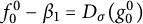 f 0 Superscript 0 Baseline minus beta 1 equals upper D Subscript sigma Baseline left parenthesis g 0 Superscript 0 Baseline right parenthesis