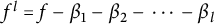f Superscript l Baseline equals f minus beta 1 minus beta 2 minus midline horizontal ellipsis minus beta Subscript l