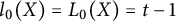 l 0 left parenthesis upper X right parenthesis equals upper L 0 left parenthesis upper X right parenthesis equals t minus 1