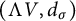 left parenthesis normal upper Lamda upper V comma d Subscript sigma Baseline right parenthesis