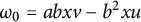 omega 0 equals a b x v minus b squared x u