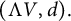 left parenthesis normal upper Lamda upper V comma d right parenthesis period