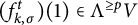 left parenthesis f Subscript k comma sigma Superscript t Baseline right parenthesis left parenthesis 1 right parenthesis element of normal upper Lamda Superscript greater than or equals p Baseline upper V