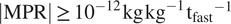 MPR greater than or equals 10 minus 12 kgkg minus 1 tfast minus 1